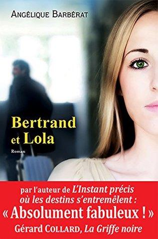 Bertrand et Lola T.1 : Bertrand et Lola - Angélique Barbérat