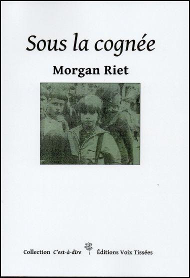 Morgan RIET « Sous la cognée » extraits