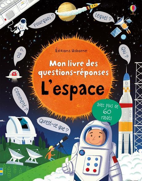 Jouer et découvrir #67 -  Mon livre des questions-réponses – L’espace. Usborne – 2017 (Dès 6 ans)