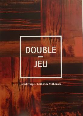 « Double jeu  »  par Catherine Mithouard et Janick Vergé