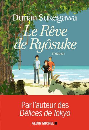 Le rêve de Ryôsuke. Durian SUKEGAWA - 2017
