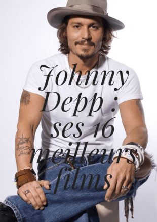 [Dossier] Johnny Depp : ses 16 meilleurs films