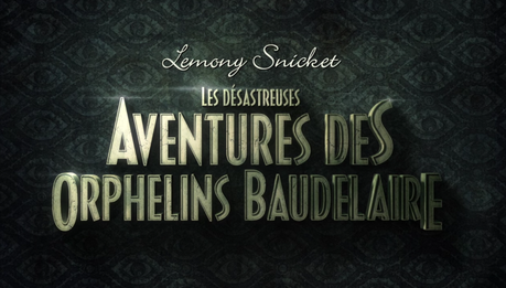 [Série TV] Les désastreuses aventures des orphelins Baudelaire