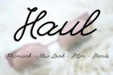 HAUL – Primark, New Look, H&M, Hema