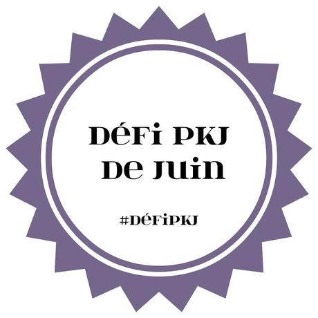 Défi PKJ du mois de Juin