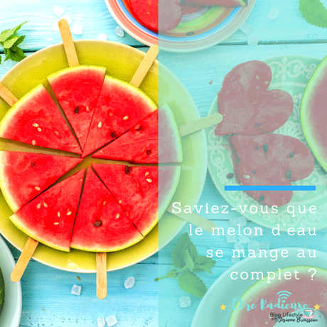 Saviez-vous que le melon d’eau se mange au complet ?