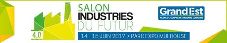 Salon Industries du Futur de Mulhouse : le point de rencontre annuel privilégié pour les acteurs Français, Allemands et Suisses !