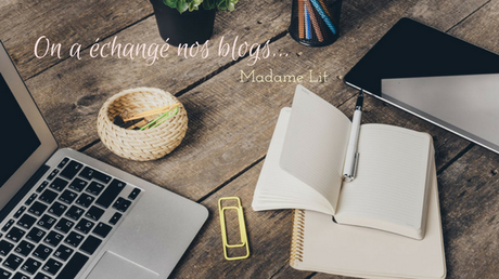 On a échangé nos blogs avec Madame Lit -  Episode 1