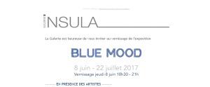 Galerie INSULA               « BLUE MOOD »           8 Juin-22 Juillet 2017