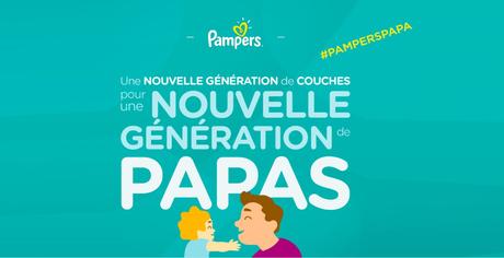 Une nouvelle génération de papas (ou de couches ?) (ou les 2 ?) #PampersPapa