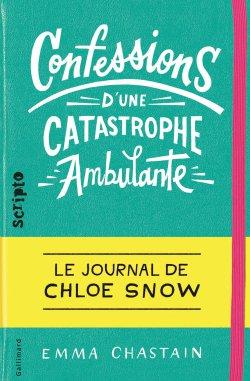 Confessions d’une catastrophe ambulante – Le journal de Chloé Snow de Emma Chastain