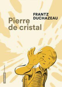 Pierre de Cristal (Duchazeau) – Casterman – 16,95€