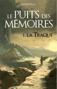 Le puits des mémoires tome 1 : La Traque, Gabriel Katz