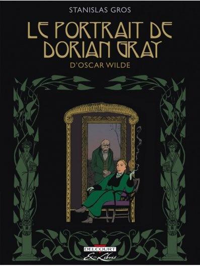 Le portrait de Dorian Gray. D’après Oscar WILDE. Stanislas GROS – 2008 (BD)