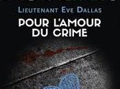 Lieutenant Dallas Pour l’amour crime Nora Roberts