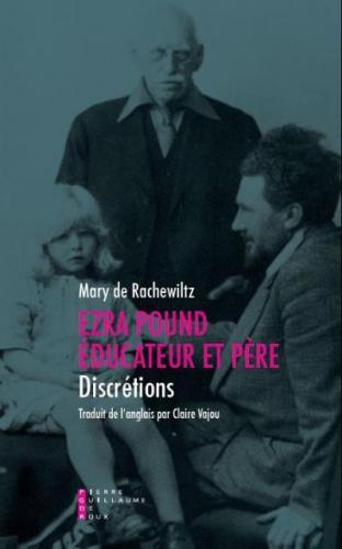 Ezra Pound éducateur et père, de Mary de Rachewiltz