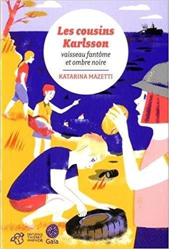 Les cousins Karlsson. Tome 5. Vaisseau fantôme et ombre noire. Katarina MAZETTI – 2015 (Dès 9 ans)