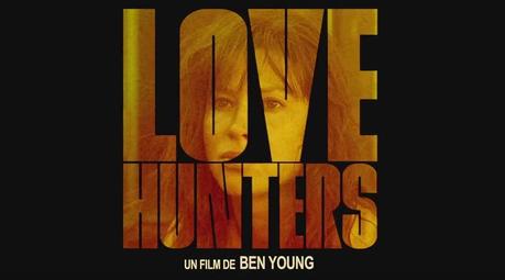 [Cinéma] Love Hunters : Angoissant et Malsain mais tellement prenant !