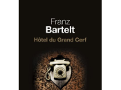 [masse critique, babelio] hôtel grand cerf, roman policier franz bartelt