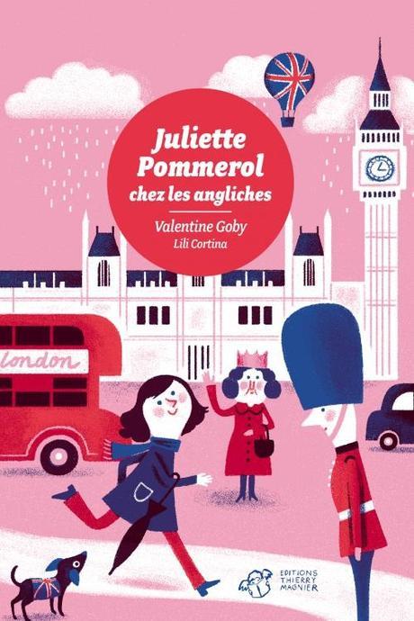 Juliette Pommerol chez les Angliches. Valentine GOBY – 2016 (Dès 8 ans)