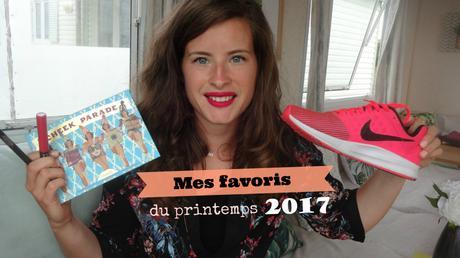 Favoris#3 – Mes favoris du printemps 2017