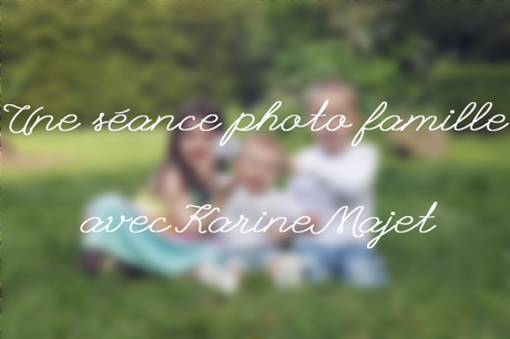 Une séance photo famille avec Karine Majet