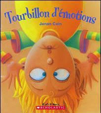 Habiletés sociales: 10 livres pour aider! Julie Philippon Tourbillon d’émotions, Janan Cain, SCHOLASTIC CANADA