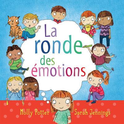 Habiletés sociales: 10 livres pour aider! Julie Philippon La ronde des émotions, Molly Porter, SCHOLASTIC CANADA,