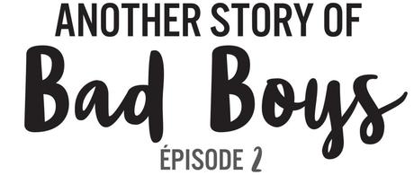 Another Story of Bad Boys Épisode 2 de Mathilde Aloha