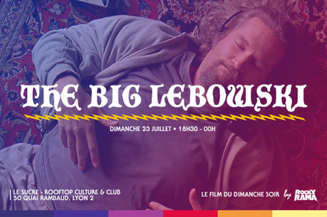 Dimanche 23 juillet 2017, The Big Lebowski  au Sucre