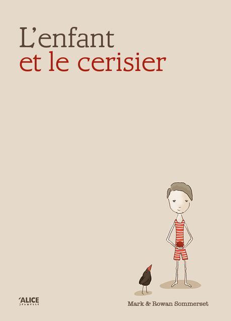 L'enfant et le cerisier. Mark et Rowan SOMMERSET – 2016 (Dès 5 ans)