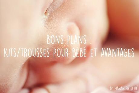 Bons plans : Kits/trousses pour bébé et avantages
