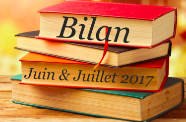 Bilan juin & juillet 2017 Bilan juin & juillet 2017