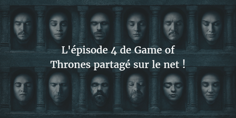 L’épisode 4 et les scripts de Game of Thrones sont sur internet L’épisode 4 et les scripts de Game of Thrones sont sur internet