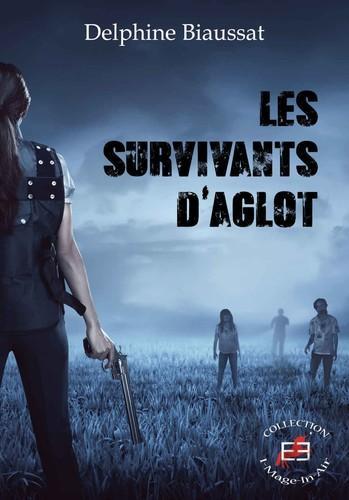 Les survivants d'Aglot (Delphine Biaussat)