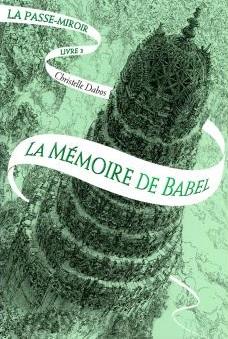 La Passe-Miroir, Tome 3 : La mémoire de Babel de Christelle Dabos