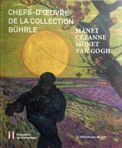 Chefs-d’oeuvre de la collection BUHRLE (Manet Cézanne  Monet Van Gogh…) Fondation de l’Hermitage  Lausanne
