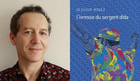 Olivier Rogez : L'ivresse du sergent Dida