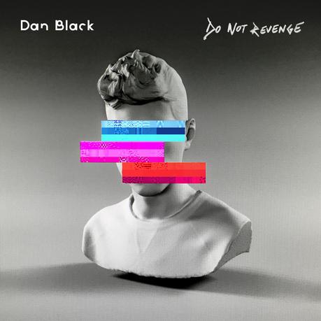 Nouvel Album: Do Not Revenge Dan Black