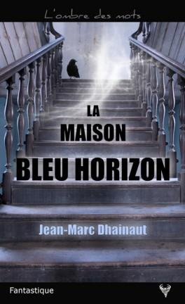 La maison bleu horizon de Jean-Marc Dhainaut