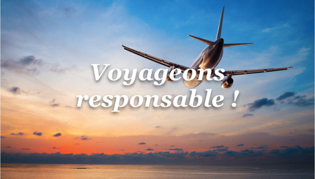 Voyage conscient et tourisme responsable : Les torts et les devoirs du voyageur !