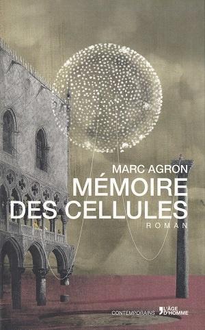 Mémoire des cellules, de Marc Agron