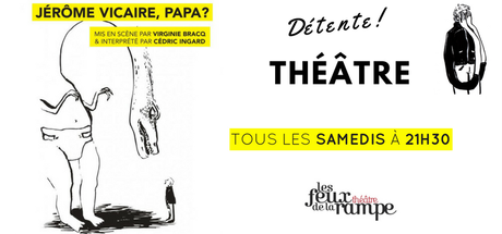Théâtre : Jérôme Vicaire, Papa ! à Paris