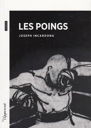 Les poings, de Joseph Incardona
