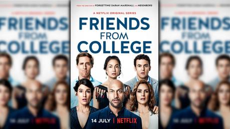 [Série Tv] Friends from College : Une bonne crise de rires !