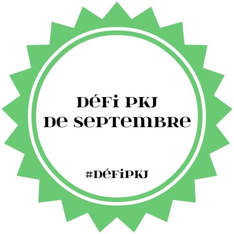 Défi PKJ - Le programme de Septembre Défi PKJ - Le programme de Septembre