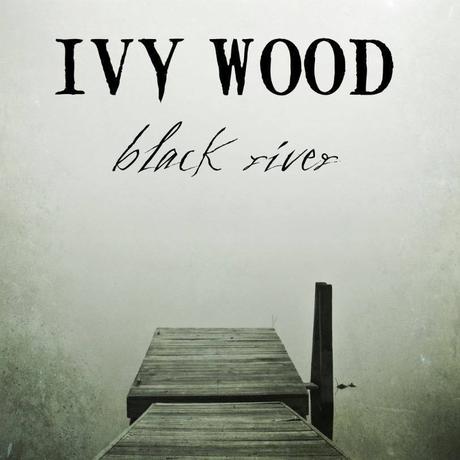 Ivy Wood- Black River EP