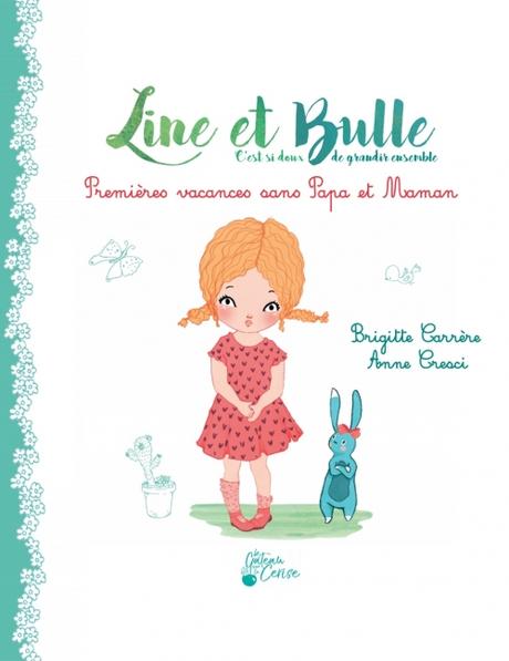 Line et Bulle, tome 1 : Premières vacances sans papa et maman de Brigitte Carrère et Anne Cresci