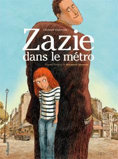 Zazie dans le métro. D’après l’œuvre de Raymond QUENEAU. Clément OUBRERIE – 2008 (BD)