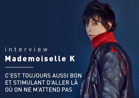 [INTERVIEW] Mademoiselle K – Sous les brûlures l’incandescence intacte